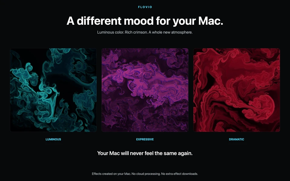 A different mood for your Mac. Cyan, purple, and crimson designs. Effects created on your Mac, without cloud processing or extra effect downloads.